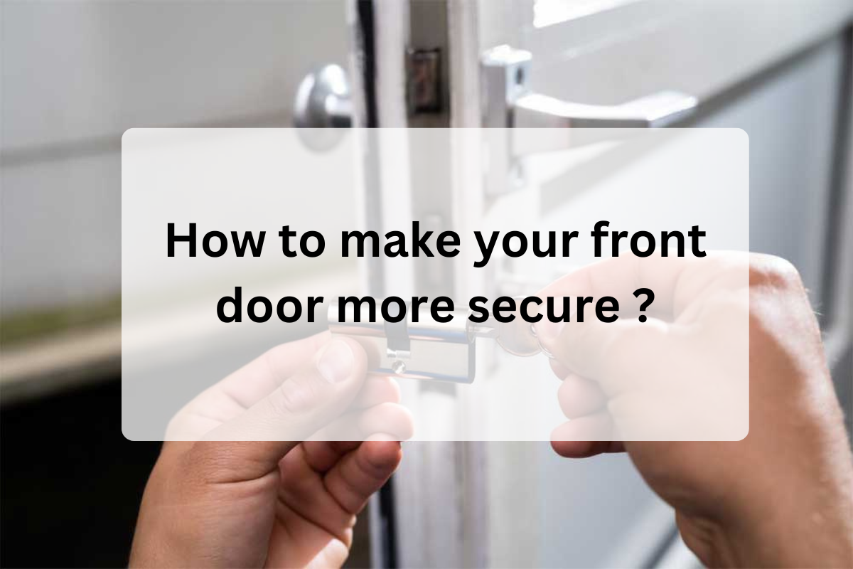 How To Make Your Front Door More Secure?